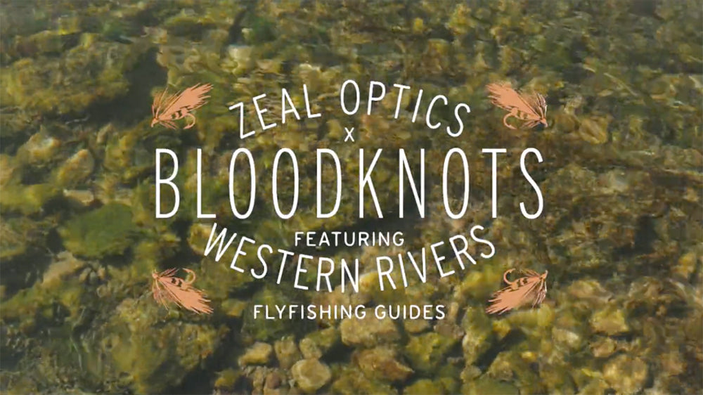 Tight Lines With Zeal Optics Bloodknots and WRFGuides