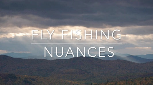 Fly Fishing Nuances